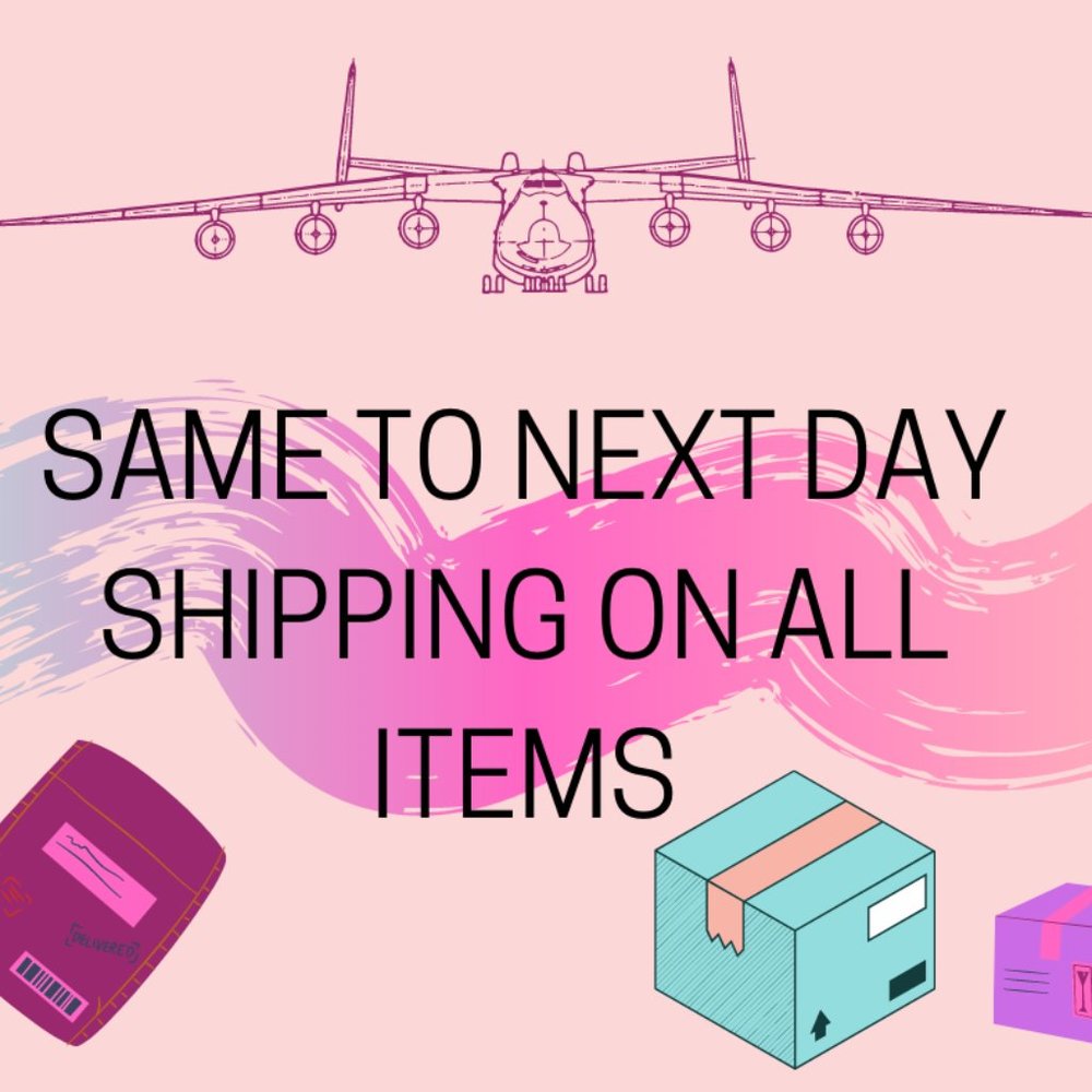SAME TO NEXT DAY SHIPPING